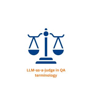 LLM-as-a-judge in QA terminology